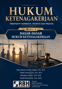 HUKUM KETENAGAKERJAAN:  PERSPEKTIF NORMATIF, TEORITIS DAN PRAKTIK  BUKU I: DASAR-DASAR HUKUM KETENAGAKERJAAN