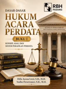 DASAR-DASAR HUKUM ACARA PERDATA BUKU I: Konsep, Asas, dan Sistem Peradilan Perdata